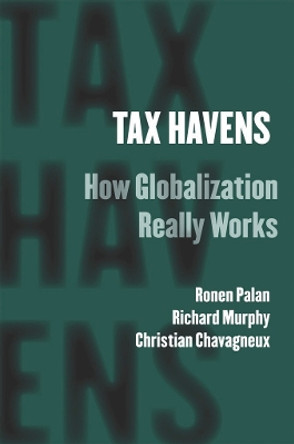 Tax Havens: How Globalization Really Works by Ronen Palan 9780801476129