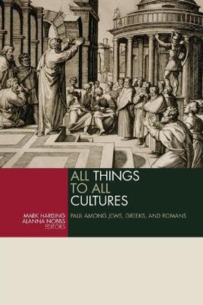 All Things to All Cultures: Paul Among Jews, Greeks, and Romans by Mark Harding 9780802866431