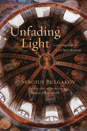 Unfading Light: Contemplations and Speculations by Sergius Bulgakov 9780802867117