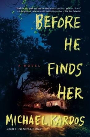 Before He Finds Her by Michael Kardos 9780802124708