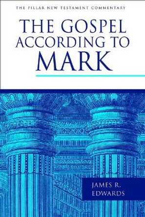The Gospel According to Mark by James R Edwards 9780802837349