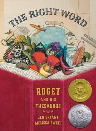 The Right Word: Roget and His Thesaurus by Melissa Sweet 9780802853851