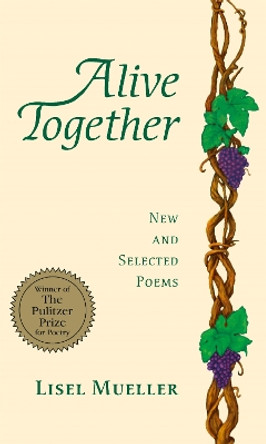 Alive Together: New and Selected Poems by Lisel Mueller 9780807121283