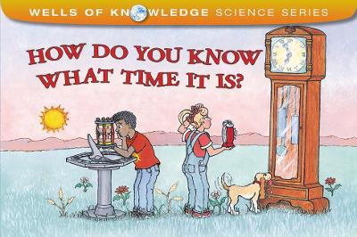 How Do You Know What Time Is?: Measuring Time by Robert Wells 9780807579404