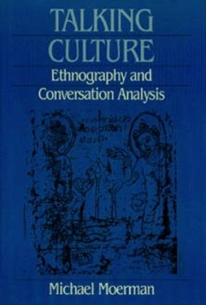 Talking Culture: Ethnography and Conversation Analysis by Michael Moerman 9780812212464