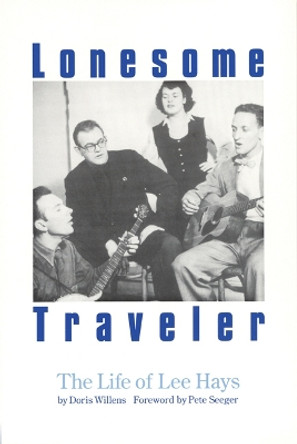 Lonesome Traveler: The Life of Lee Hays by Doris Willens 9780803297470