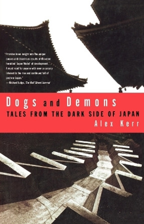 Dogs and Demons: Tales from the Dark Side of Modern Japan by Alex Kerr 9780809039432