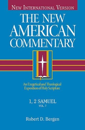 1, 2 Samuel: An Exegetical and Theological Exposition of Holy Scripture by Robert D. Bergen 9780805401073