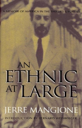 An Ethnic At Large: A Memoir of America in the Thirties and Forties by Jerre Mangione 9780815607168