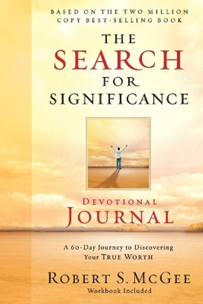 The Search for Significance Devotional Journal: A 10-week Journey to Discovering Your True Worth by Robert McGee 9780849944277