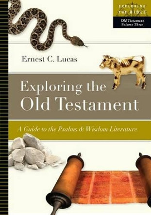 Exploring the Old Testament: A Guide to the Psalms and Wisdom Literature by Dr Ernest C Lucas 9780830853113