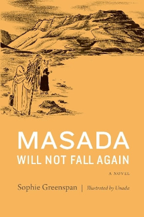 Masada Will Not Fall Again: A Novel by Sophie Greenspan 9780827614697