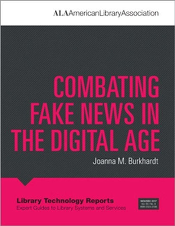 Combating Fake News in the Digital Age by Joanna M. Burkhardt 9780838959916