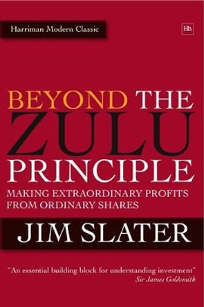 Beyond The Zulu Principle: Extraordinary Profits from Growth Shares by Jim Slater 9780857190024