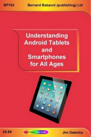 Understanding Android Tablets and Smartphones for All Ages by Jim Gatenby 9780859347631