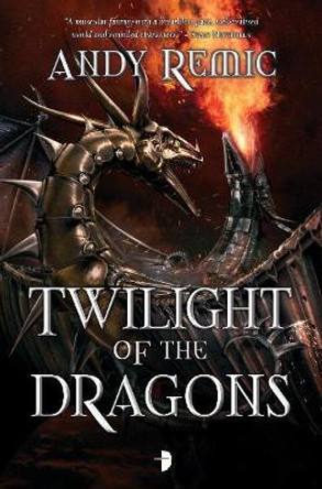 Twilight of the Dragons by Andy Remic 9780857664563