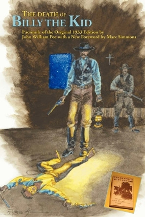 The Death of Billy the Kid by John William Poe 9780865345324