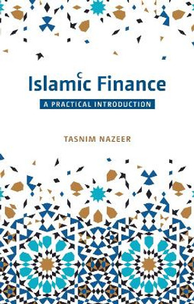 Islamic Finance: A Practical Introduction by Tasnim Nazeer 9780860376354