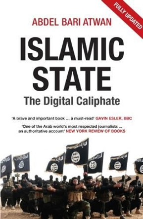 Islamic State: The Digital Caliphate by Abdel-Bari Atwan 9780863561344