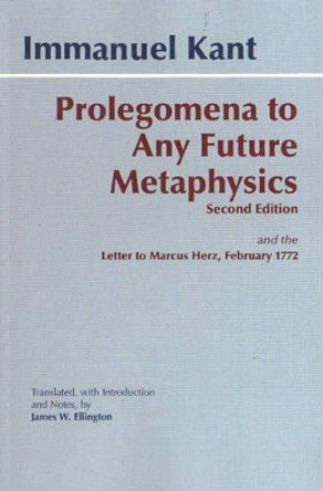 Prolegomena to Any Future Metaphysics: and the Letter to Marcus Herz, February 1772 by Immanuel Kant 9780872205932