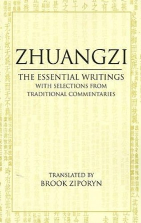 Zhuangzi: The Essential Writings: With Selections from Traditional Commentaries by Zhuangzi 9780872209114