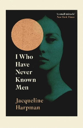 I Who Have Never Known Men by Jacqueline Harpman 9781529111798