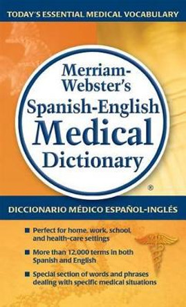 Merriam-Webster's Spanish-English Medical Dictionary by Merriam-Webster Inc. 9780877798231