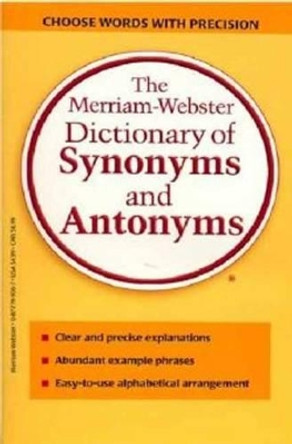 The Merriam-Webster Dictionary of Synonyms and Antonyms by Merriam-Webster 9780877799061
