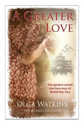 A Greater Love by Olga Watkins 9780955891670