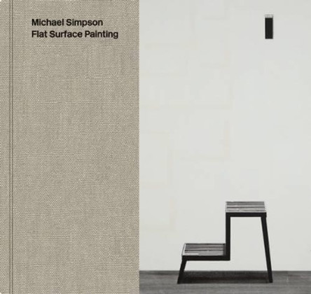 Michael Simpson: Flat Surface Painting by Helen Legg 9780957449039