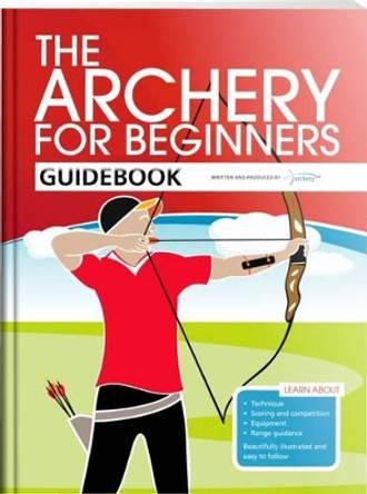 The Archery for Beginners Guidebook by Hannah Bussey 9780957454804