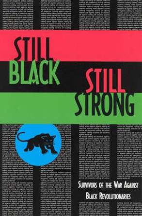 Still Black, Still Strong: Survivors of the U.S. War Against Black Revolutionaries by Dhoruba Bin Wahad 9780936756745