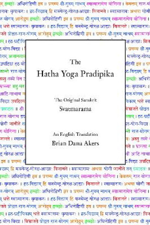 The Hatha Yoga Pradipika: The Original Sanskrit and An English Translation by Svatmarama 9780971646612