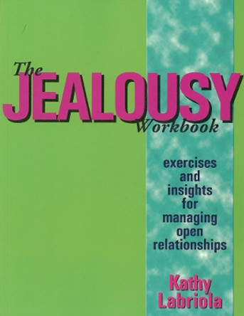 The Jealousy Workbook: Exercises and Insights for Managing Open Relationships by Kathy Labriola 9780937609637