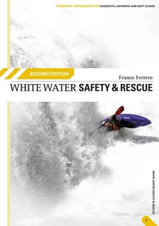 White Water Safety and Rescue by Franco Ferrero 9780954706159