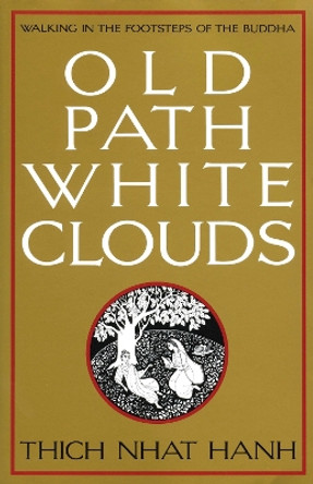 Old Path White Clouds by Thich Nhat Hanh 9780938077268