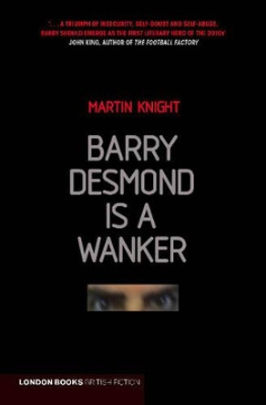 Barry Desmond Is A Wanker by Martin Knight 9780955185199