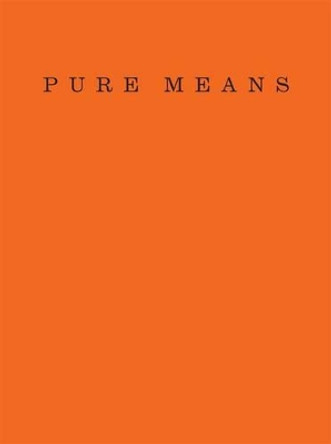 Pure Means: Writing, Photographs and an Insurrection of Being by Yve Lomax 9780955379291