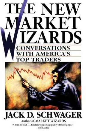 The New Market Wizards: Conversations with America's Top Traders by Jack D. Schwager 9780887306679