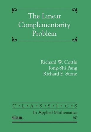 The Linear Complementarity Problem by Richard W. Cottle 9780898716863