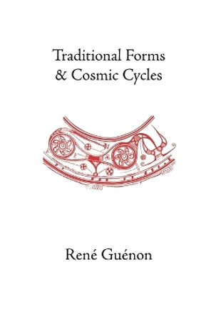 Traditional Forms and Cosmic Cycles by Rene Guenon 9780900588167