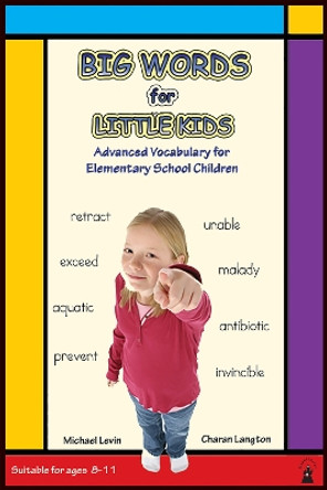 Big Words for Little Kids: Step-By-Step Advanced Vocabulary Building by Charan Langton 9780913063132