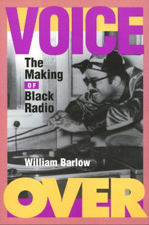 Voice Over: The Making of Black Radio by William Barlow