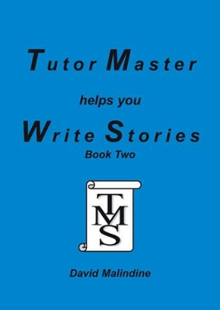 Tutor Master Helps You Write Stories: Bk.2 by David Malindine 9780955590917