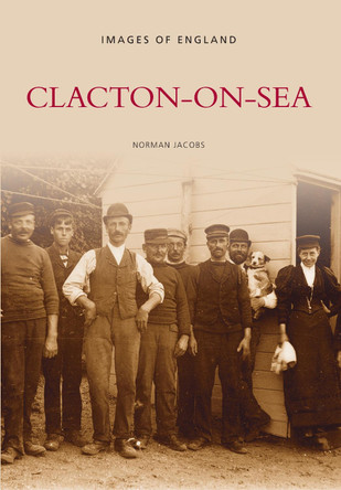 Clacton-on-Sea by Norman Jacobs 9780752418575