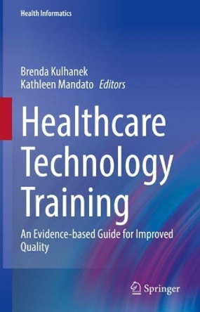 Healthcare Technology Training: An Evidence-based Guide for Improved Quality by Brenda Kulhanek 9783031103216