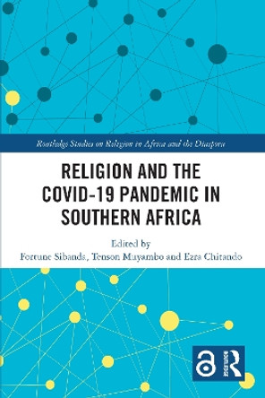 Religion and the Covid-19 Pandemic in Southern Africa by Fortune Sibanda 9781032147833