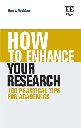 How to Enhance Your Research: 100 Practical Tips for Academics by Don J. Webber 9781788978088