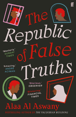 The Republic of False Truths by Alaa Al Aswany 9780571347612