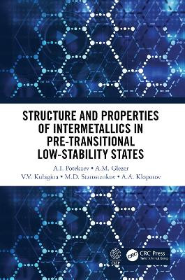 Structure and Properties of Intermetallics in Pre-Transitional Low-Stability States by A. I. Potekaev 9780367498023